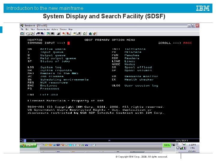 Introduction to the new mainframe System Display and Search Facility (SDSF) © Copyright IBM