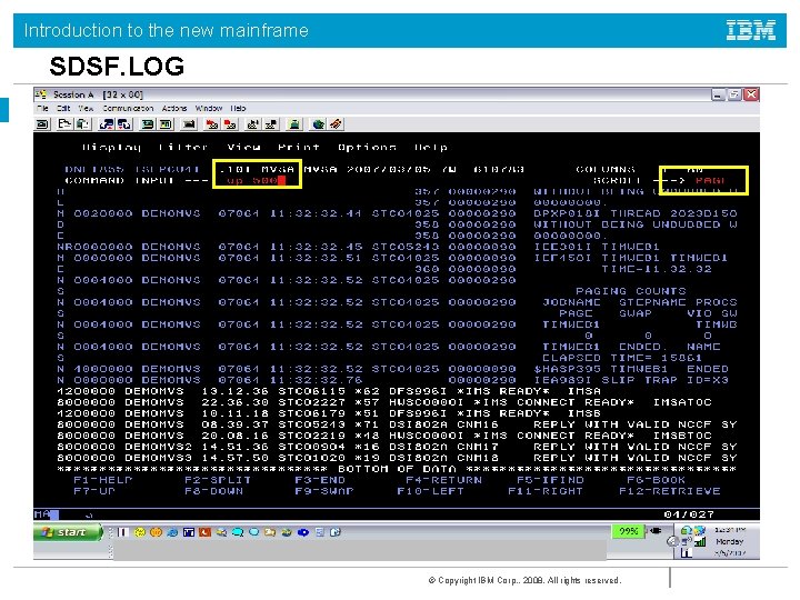 Introduction to the new mainframe SDSF. LOG © Copyright IBM Corp. , 2008. All