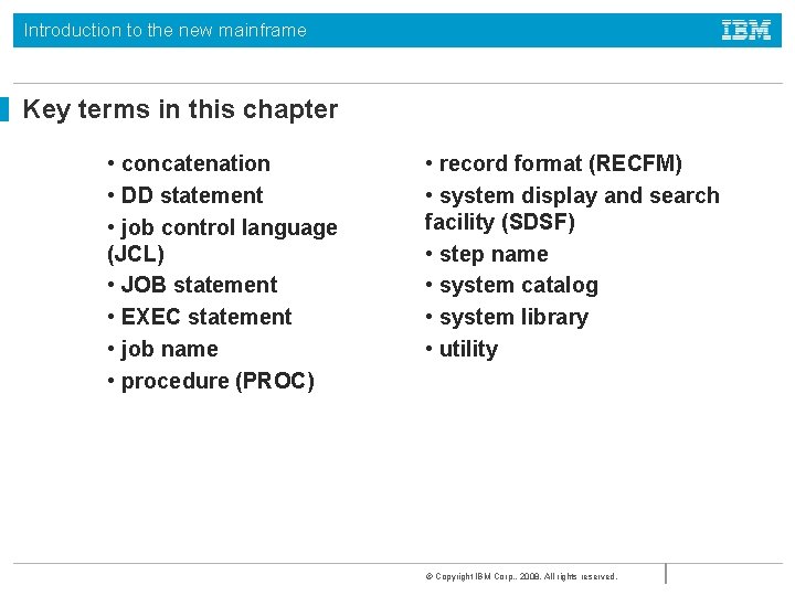 Introduction to the new mainframe Key terms in this chapter • concatenation • DD