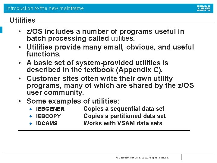 Introduction to the new mainframe Utilities • z/OS includes a number of programs useful