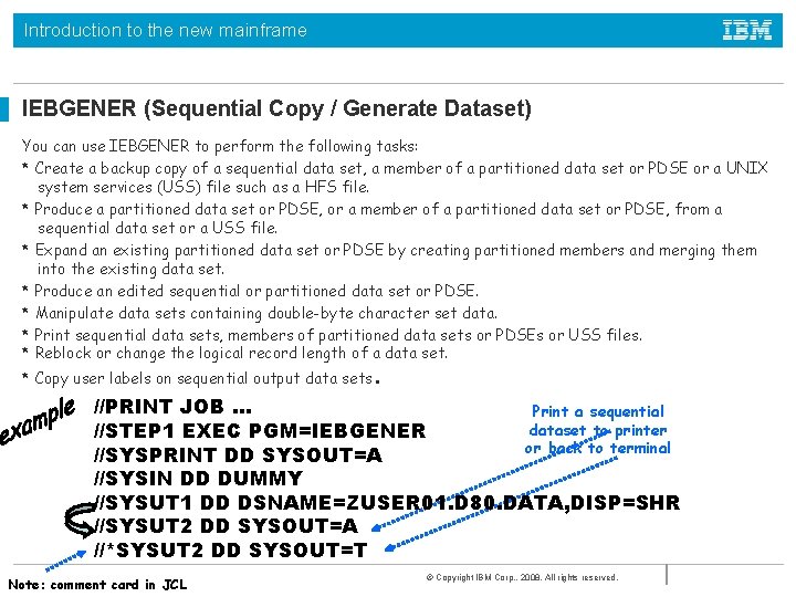 Introduction to the new mainframe IEBGENER (Sequential Copy / Generate Dataset) You can use