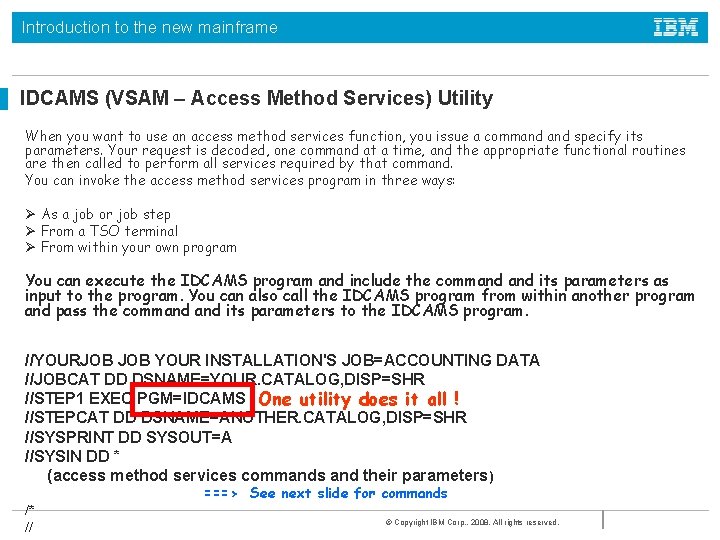 Introduction to the new mainframe IDCAMS (VSAM – Access Method Services) Utility When you