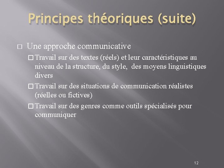 Principes théoriques (suite) � Une approche communicative � Travail sur des textes (réels) et