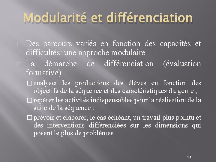 Modularité et différenciation � � Des parcours variés en fonction des capacités et difficultés: