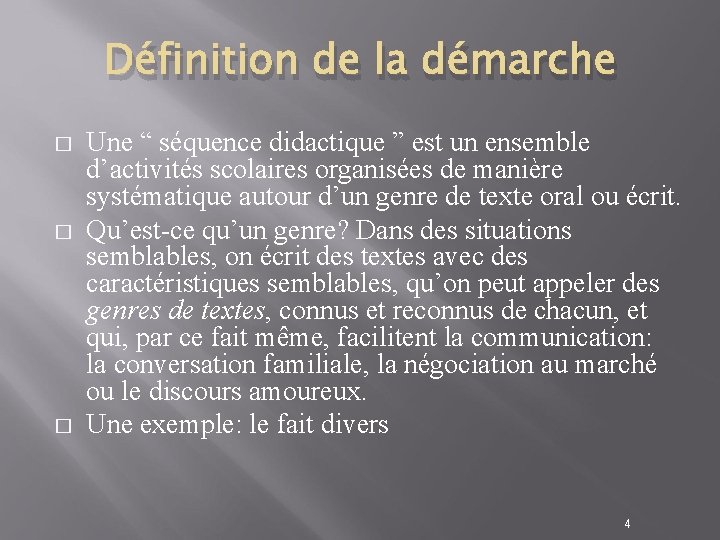 Définition de la démarche � � � Une “ séquence didactique ” est un