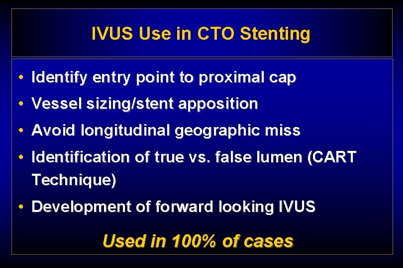 IVUS Use in CTO Stenting • Identify entry point to proximal cap • Vessel