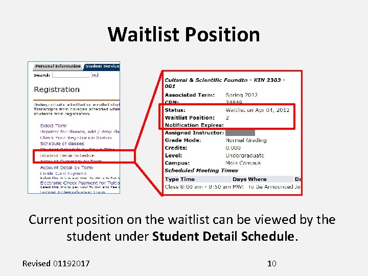 Waitlist Position Current position on the waitlist can be viewed by the student under