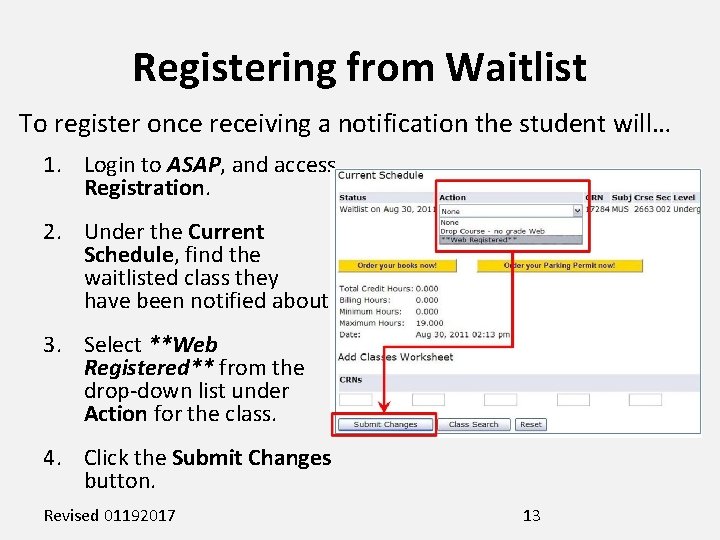 Registering from Waitlist To register once receiving a notification the student will… 1. Login