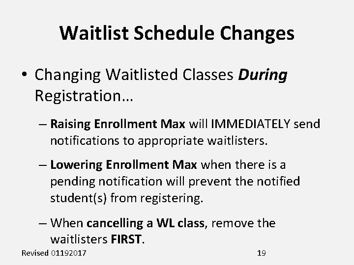 Waitlist Schedule Changes • Changing Waitlisted Classes During Registration… – Raising Enrollment Max will