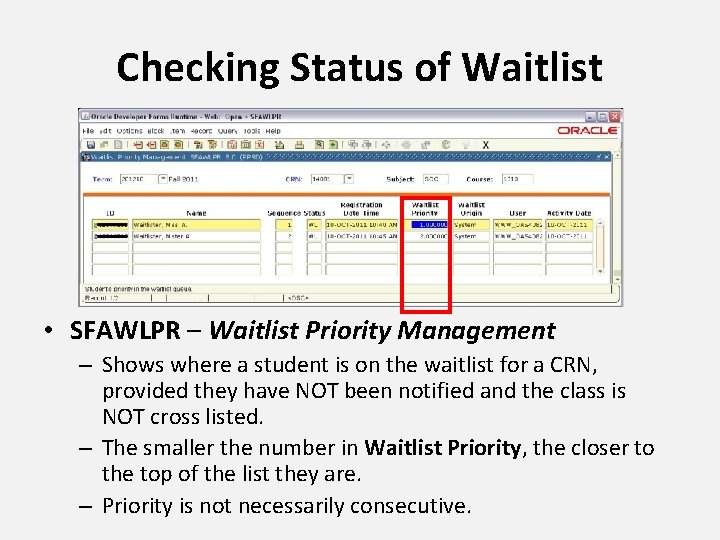 Checking Status of Waitlist • SFAWLPR – Waitlist Priority Management – Shows where a