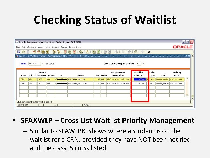 Checking Status of Waitlist • SFAXWLP – Cross List Waitlist Priority Management – Similar