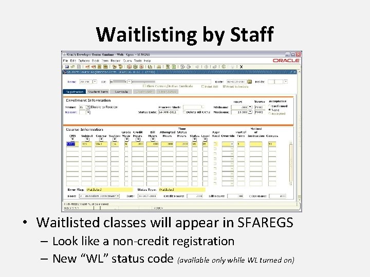 Waitlisting by Staff • Waitlisted classes will appear in SFAREGS – Look like a