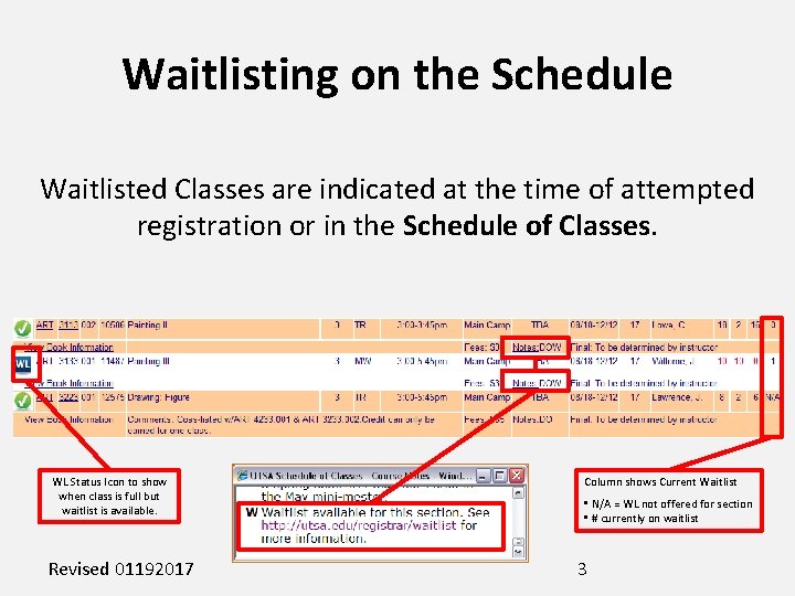 Waitlisting on the Schedule Waitlisted Classes are indicated at the time of attempted registration