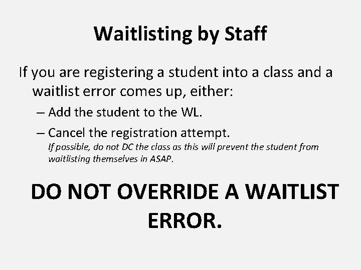 Waitlisting by Staff If you are registering a student into a class and a