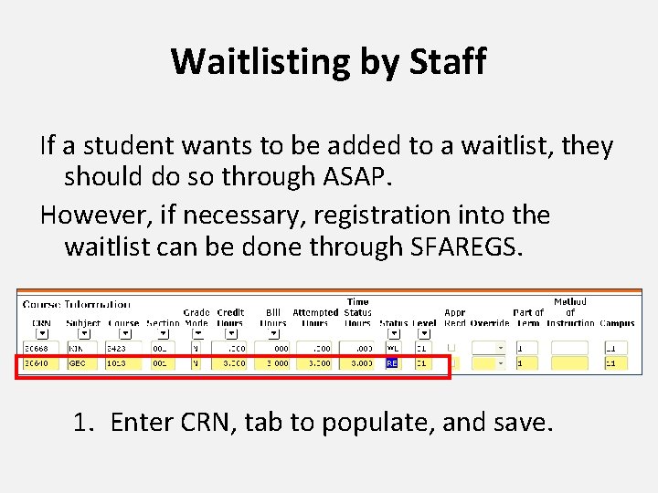 Waitlisting by Staff If a student wants to be added to a waitlist, they