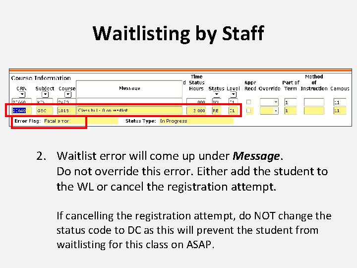 Waitlisting by Staff 2. Waitlist error will come up under Message. Do not override