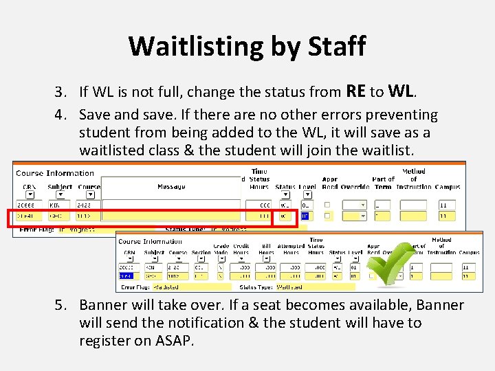 Waitlisting by Staff 3. If WL is not full, change the status from RE
