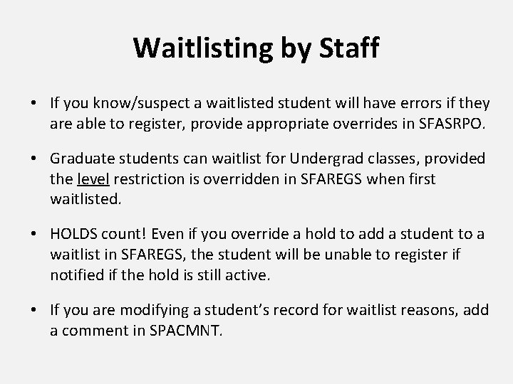 Waitlisting by Staff • If you know/suspect a waitlisted student will have errors if