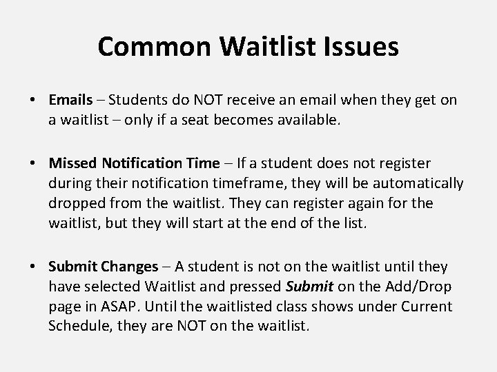 Common Waitlist Issues • Emails – Students do NOT receive an email when they