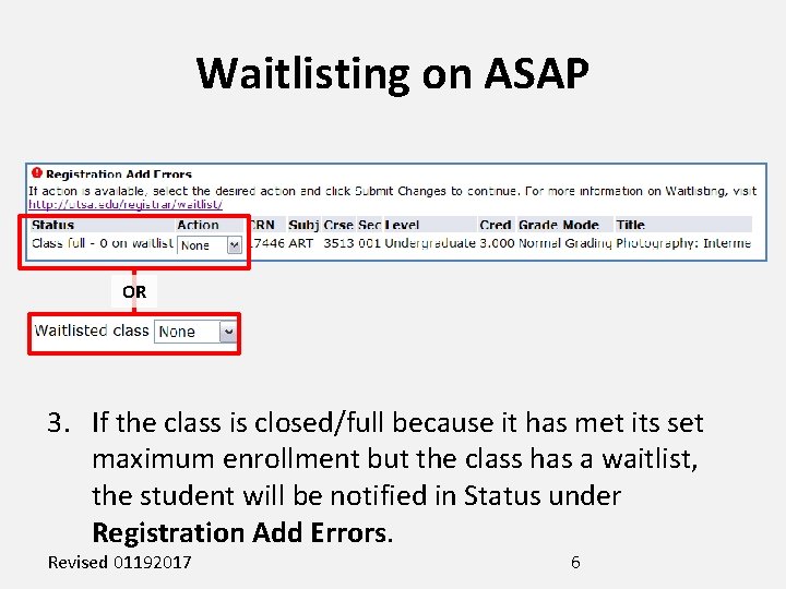 Waitlisting on ASAP OR 3. If the class is closed/full because it has met