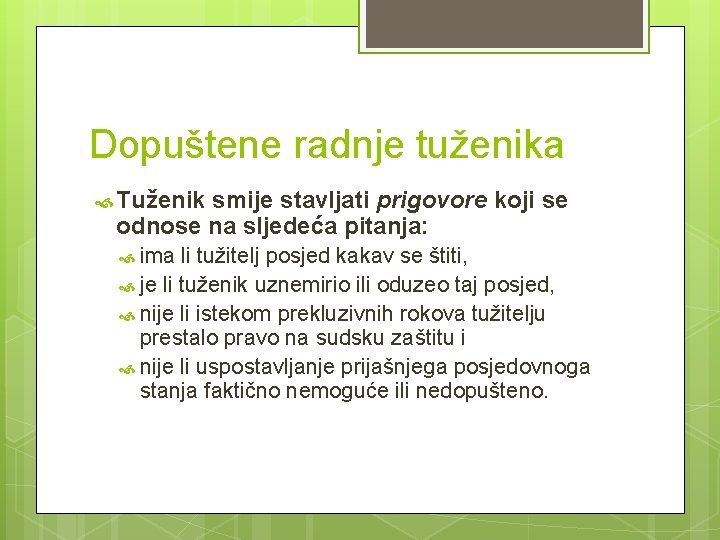 Dopuštene radnje tuženika Tuženik smije stavljati prigovore koji se odnose na sljedeća pitanja: ima