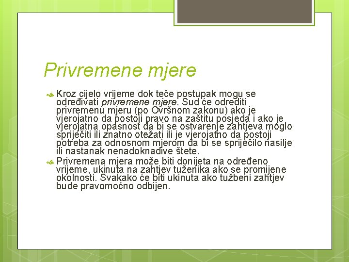 Privremene mjere Kroz cijelo vrijeme dok teče postupak mogu se određivati privremene mjere. Sud