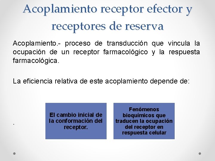 Acoplamiento receptor efector y receptores de reserva Acoplamiento. - proceso de transducción que vincula