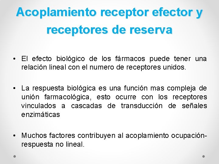 Acoplamiento receptor efector y receptores de reserva • El efecto biológico de los fármacos