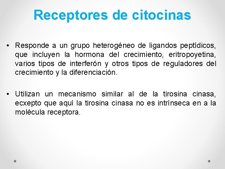 Receptores de citocinas • Responde a un grupo heterogéneo de ligandos peptídicos, que incluyen