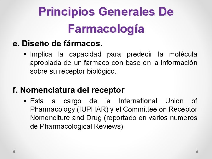 Principios Generales De Farmacología e. Diseño de fármacos. § Implica la capacidad para predecir