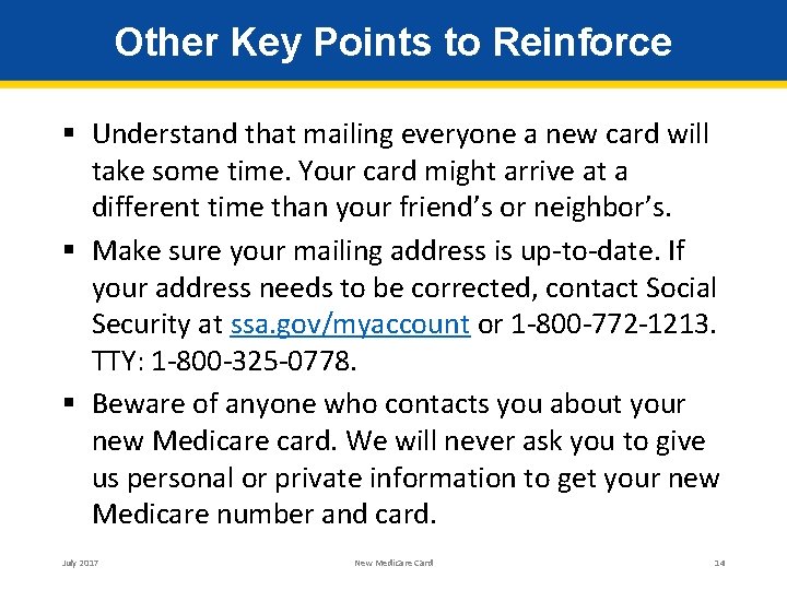 Other Key Points to Reinforce § Understand that mailing everyone a new card will