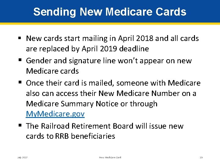 Sending New Medicare Cards § New cards start mailing in April 2018 and all