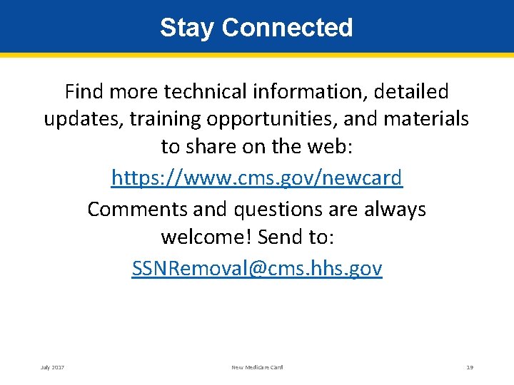 Stay Connected Find more technical information, detailed updates, training opportunities, and materials to share