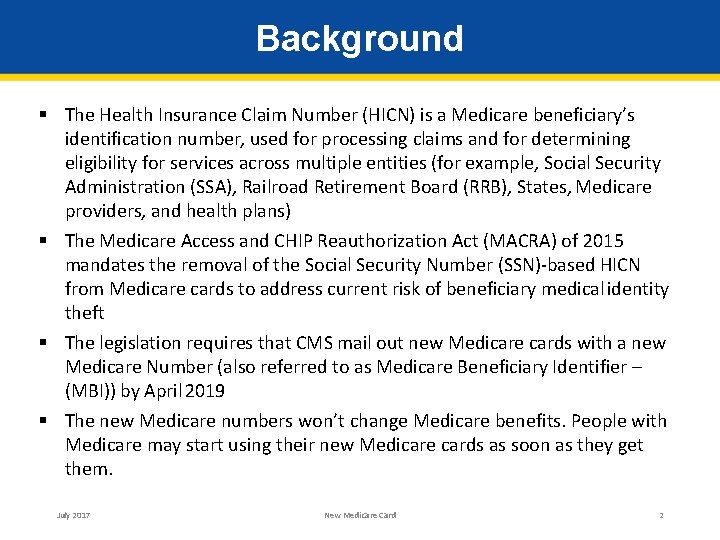 Background § The Health Insurance Claim Number (HICN) is a Medicare beneficiary’s identification number,