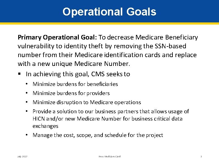 Operational Goals Primary Operational Goal: To decrease Medicare Beneficiary vulnerability to identity theft by