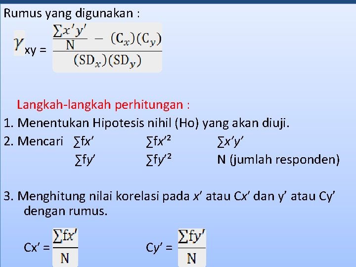Rumus yang digunakan : Xxy = Langkah-langkah perhitungan : 1. Menentukan Hipotesis nihil (Ho)