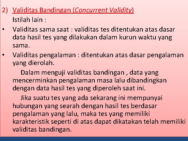2) Validitas Bandingan (Concurrent Validity) Istilah lain : • Validitas sama saat : validitas