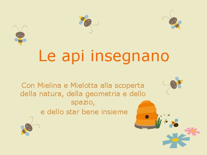 Le api insegnano Con Mielina e Mielotta alla scoperta della natura, della geometria e Le api insegnano Con Mielina e Mielotta alla scoperta della natura, della geometria e