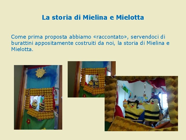 La storia di Mielina e Mielotta Come prima proposta abbiamo «raccontato» , servendoci di La storia di Mielina e Mielotta Come prima proposta abbiamo «raccontato» , servendoci di