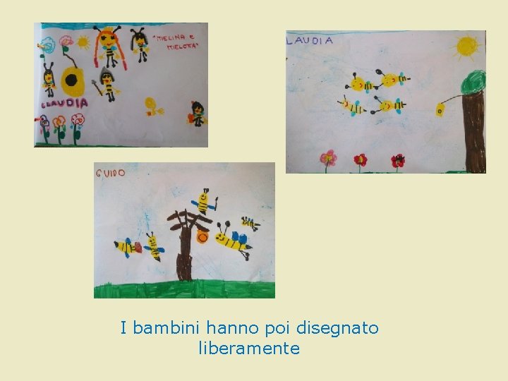 I bambini hanno poi disegnato liberamente I bambini hanno poi disegnato liberamente