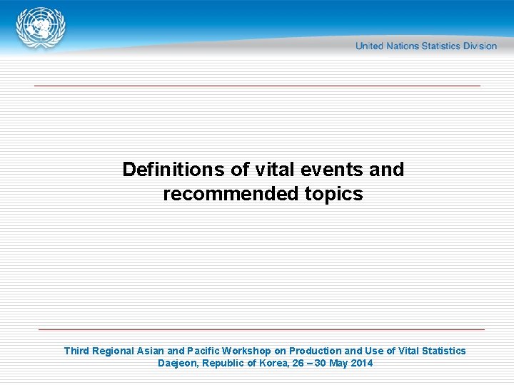 Definitions of vital events and recommended topics Third Regional Asian and Pacific Workshop on