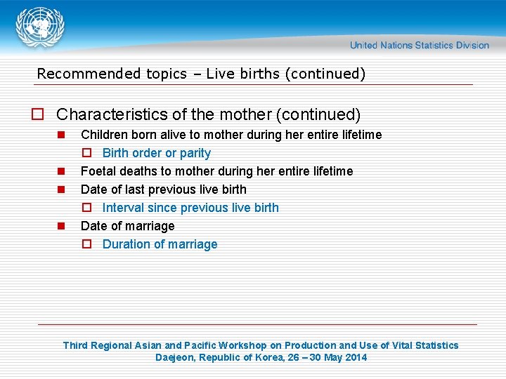 Recommended topics – Live births (continued) o Characteristics of the mother (continued) n n