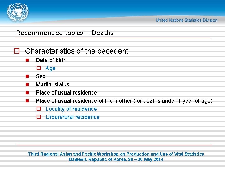 Recommended topics – Deaths o Characteristics of the decedent n n n Date of