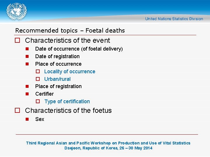 Recommended topics – Foetal deaths o Characteristics of the event n n n Date