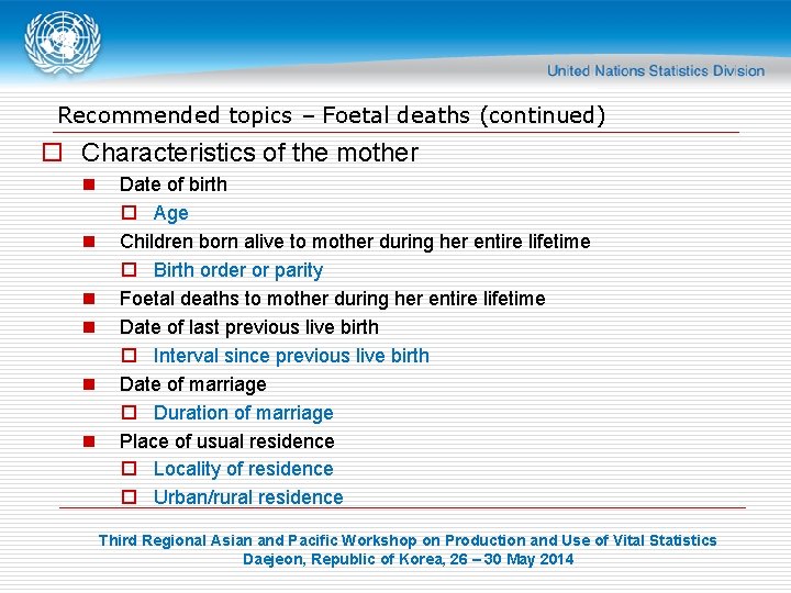 Recommended topics – Foetal deaths (continued) o Characteristics of the mother n n n