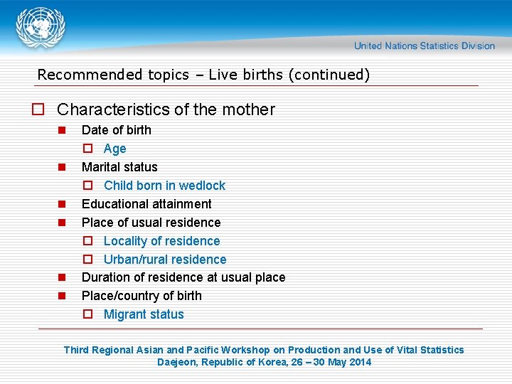 Recommended topics – Live births (continued) o Characteristics of the mother n n n