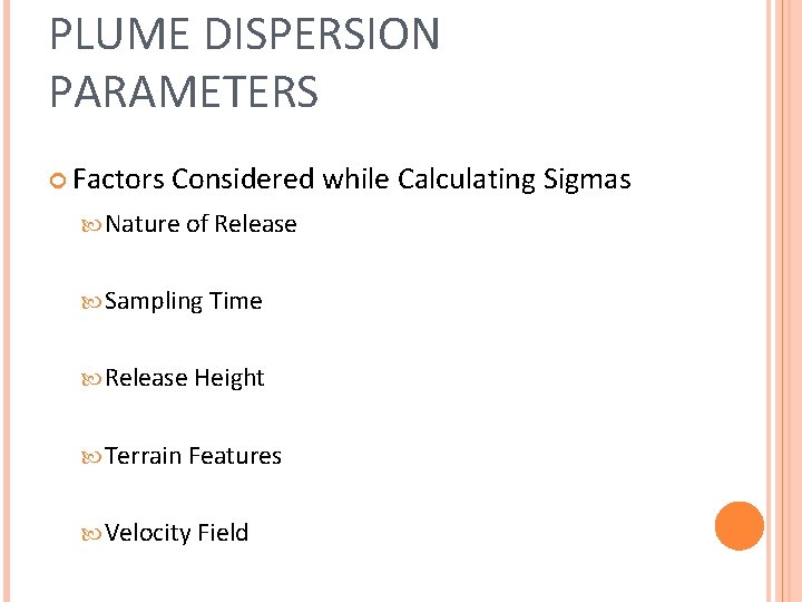 PLUME DISPERSION PARAMETERS Factors Considered while Calculating Sigmas Nature of Release Sampling Time Release