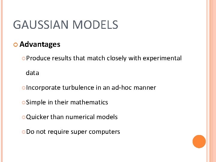 GAUSSIAN MODELS Advantages Produce results that match closely with experimental data Incorporate Simple in