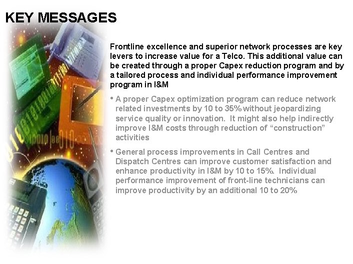 KEY MESSAGES Frontline excellence and superior network processes are key levers to increase value