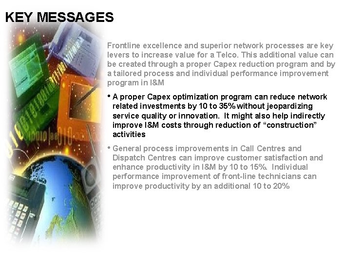 KEY MESSAGES Frontline excellence and superior network processes are key levers to increase value